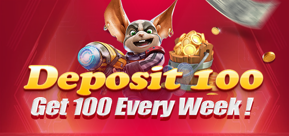 Deposit 100 Get 100 Every Week!