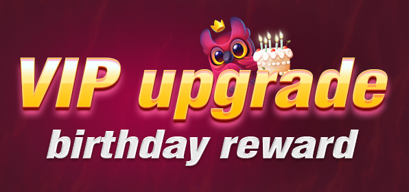 VIP Upgrade & Birthday Reward